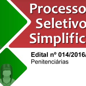 Processo Seletivo Simplificado Nº 014/2016/SJC – Penitenciárias